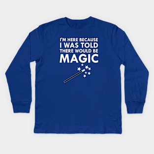 I Was Told There Would Be Magic Kids Long Sleeve T-Shirt